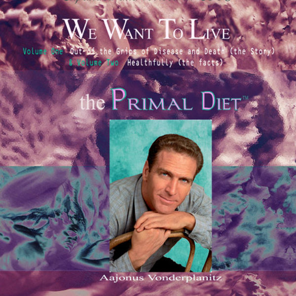 Hard Copy: We Want to Live, Aajonus Vonderplanitz