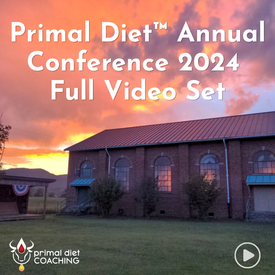 2024 Primal Diet™ Conference Videos